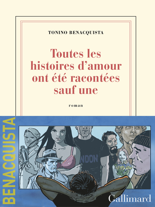 Title details for Toutes les histoires d'amour ont été racontées, sauf une by Tonino Benacquista - Available